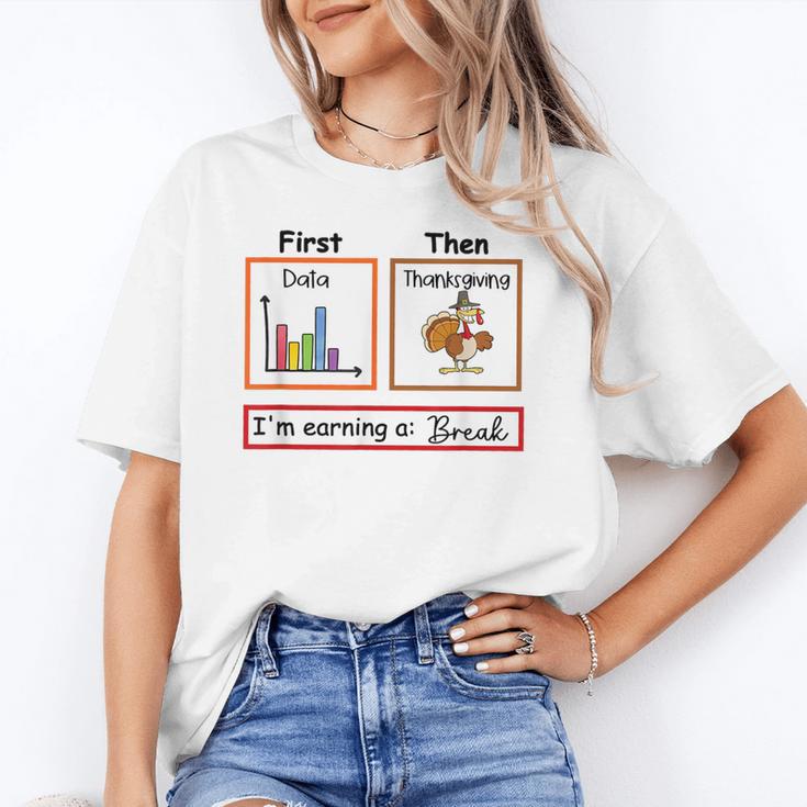First Data Then Thanksgiving Im Earning A Break Sped Teacher Unisex T-Shirt, funny gift First Data Then Thanksgiving Im Earning A Break Sped Teacher Unisex T-Shirt, funny gift