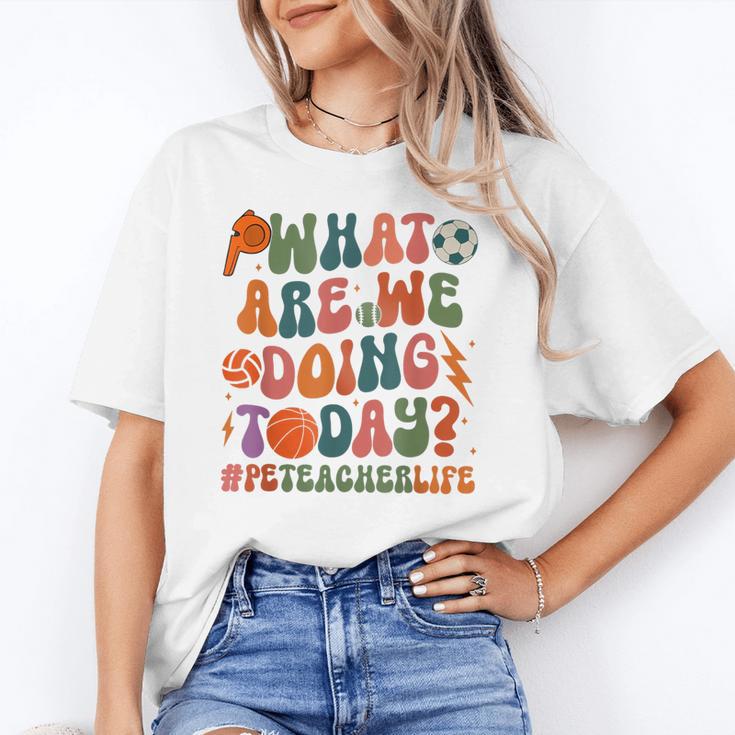 Retro PE Teacher What Are We Doing Today School Coach Women Unisex T-Shirt, Pe Teacher Shirts, funny gift Retro PE Teacher What Are We Doing Today School Coach Women Unisex T-Shirt, Pe Teacher Shirts, funny gift
