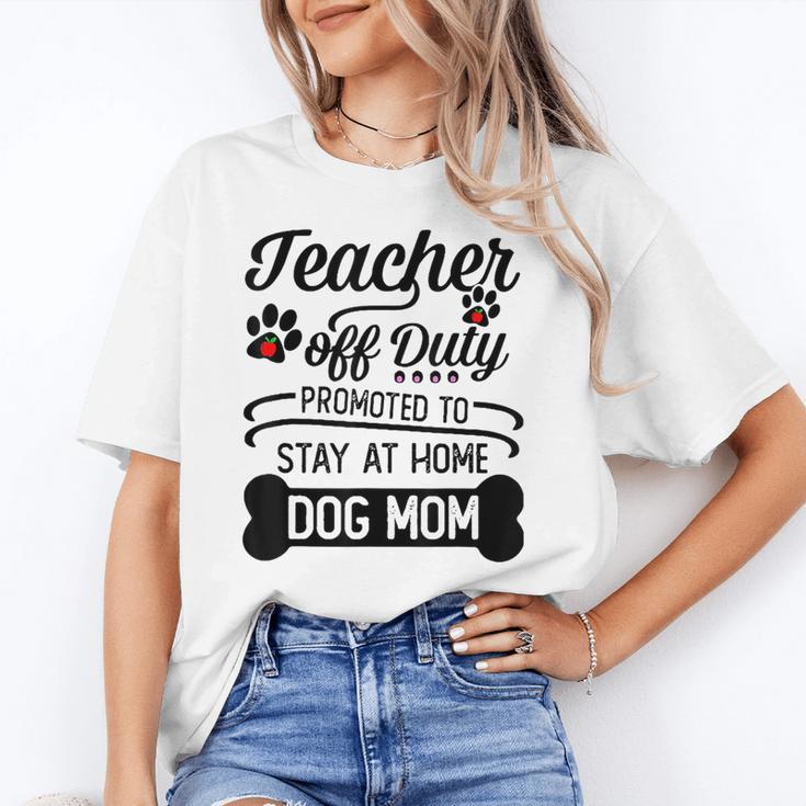 Teacher Off Duty Promoted To Stay At Home Dog Mom Tshirt Men Women Unisex T-Shirt, funny gift