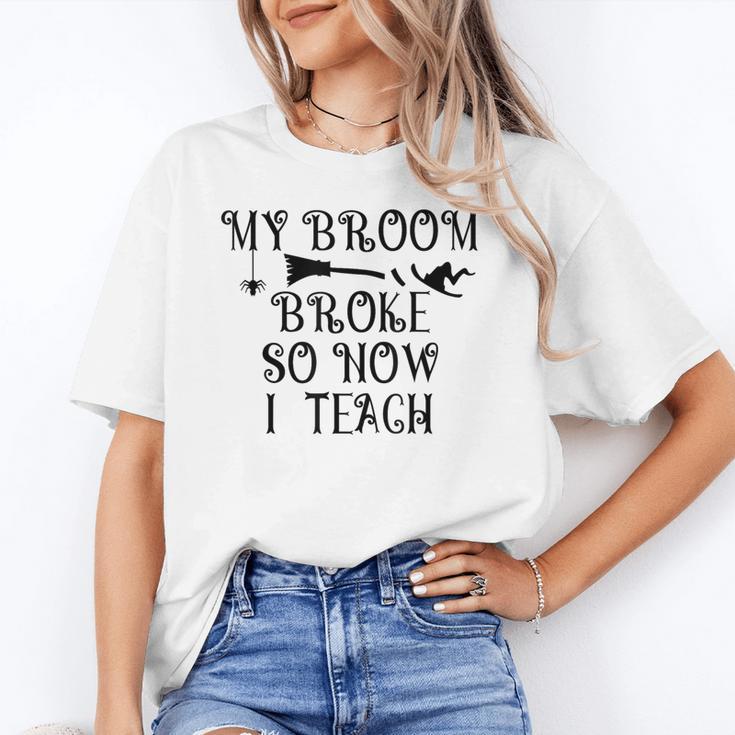 Teacher Witch Halloween My Broom Broke So Now I Teach For Men Women Unisex T-Shirt, funny gift Teacher Witch Halloween My Broom Broke So Now I Teach For Men Women Unisex T-Shirt, funny gift