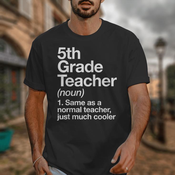 5th Grade Teacher Definition Back To School First Day Unisex T-Shirt, First Grade Teacher Gifts, funny design 5th Grade Teacher Definition Back To School First Day Unisex T-Shirt, First Grade Teacher Gifts, funny design
