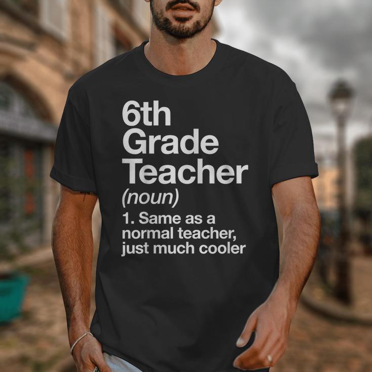 6th Grade Teacher Definition Back To School First Day Unisex T-Shirt, First Grade Teacher Gifts, funny design