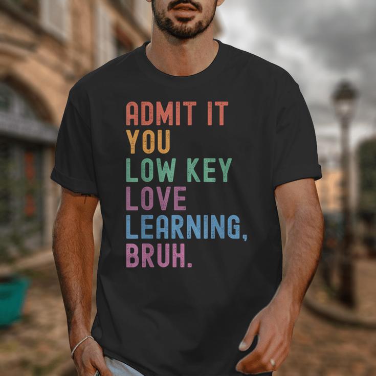 Admit It You Low Key Love Learning Bruh Teachers Women Unisex T-Shirt, funny design Admit It You Low Key Love Learning Bruh Teachers Women Unisex T-Shirt, funny design