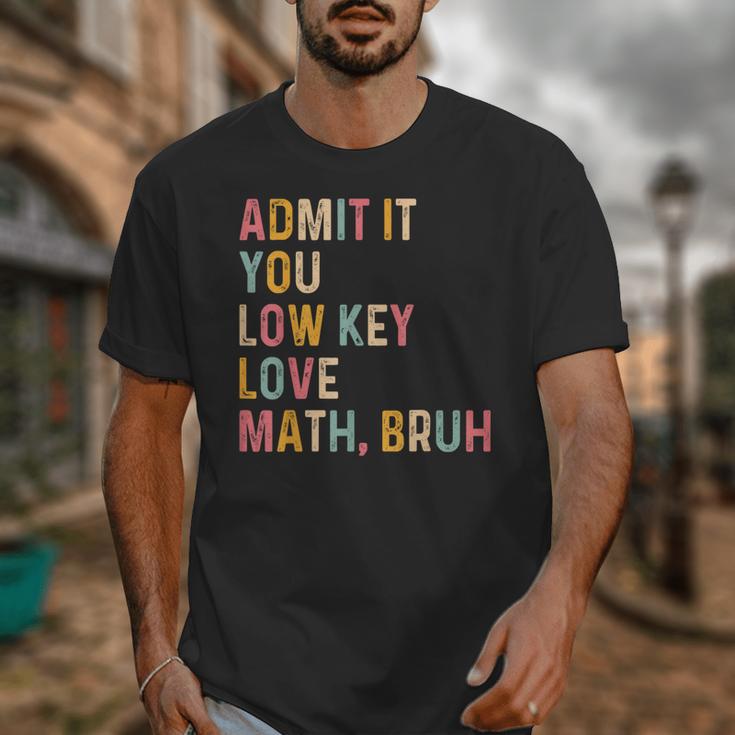 Admit It You Low Key Love Math Bruh Math Teacher Unisex T-Shirt, funny design Admit It You Low Key Love Math Bruh Math Teacher Unisex T-Shirt, funny design