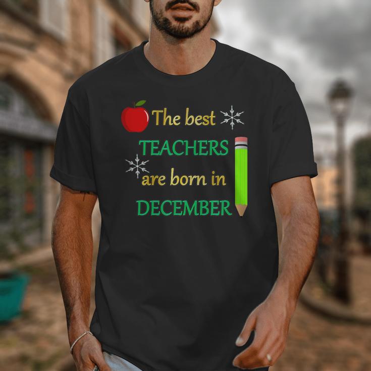 THE BEST TEACHERS ARE BORN IN DECEMBER Unisex T-Shirt, funny design THE BEST TEACHERS ARE BORN IN DECEMBER Unisex T-Shirt, funny design