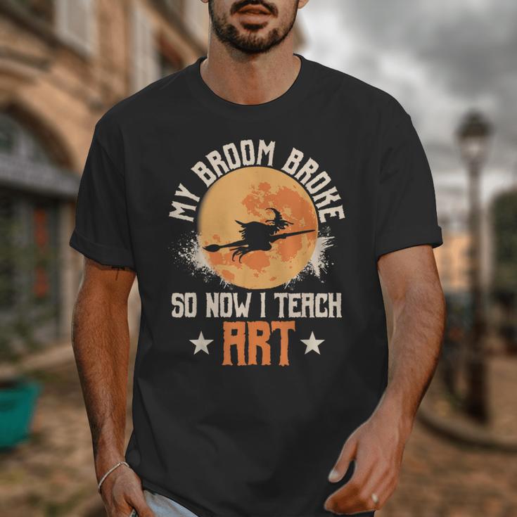 My Broom Broke So Now I Teach Art Teacher Halloween Costume For Men Women Unisex T-Shirt, funny design