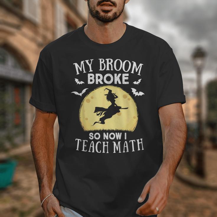 My Broom Broke So Now I Teach Math Teacher Halloween Costume For Men Women Unisex T-Shirt, funny design