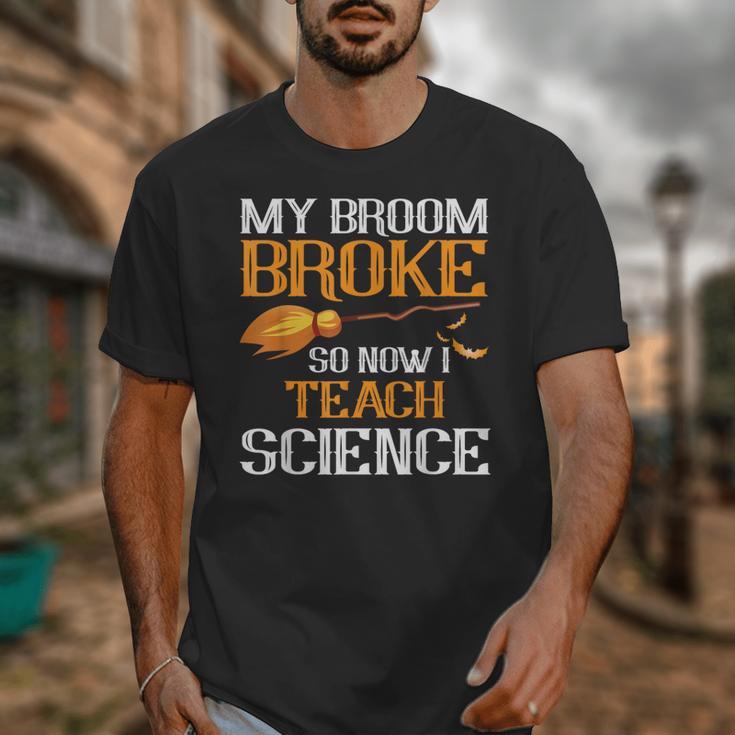 My Broom Broke So Now I Teach Science Teacher Halloween Unisex T-Shirt, Science Teacher Gifts, funny design My Broom Broke So Now I Teach Science Teacher Halloween Unisex T-Shirt, Science Teacher Gifts, funny design