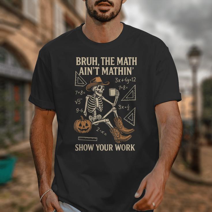 Bruh The Math Ain’t Mathin Halloween Skeleton Math Teacher Unisex T-Shirt, funny design Bruh The Math Ain’t Mathin Halloween Skeleton Math Teacher Unisex T-Shirt, funny design