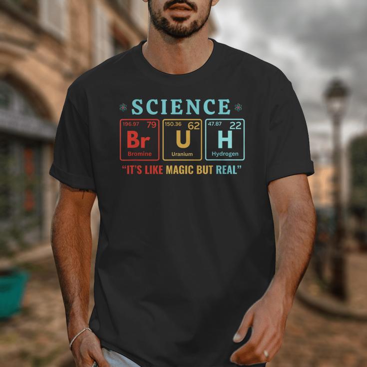 Bruh Science Like Magic But Real Teachers Students Scientist Unisex T-Shirt, Science Teacher Gifts, funny design
