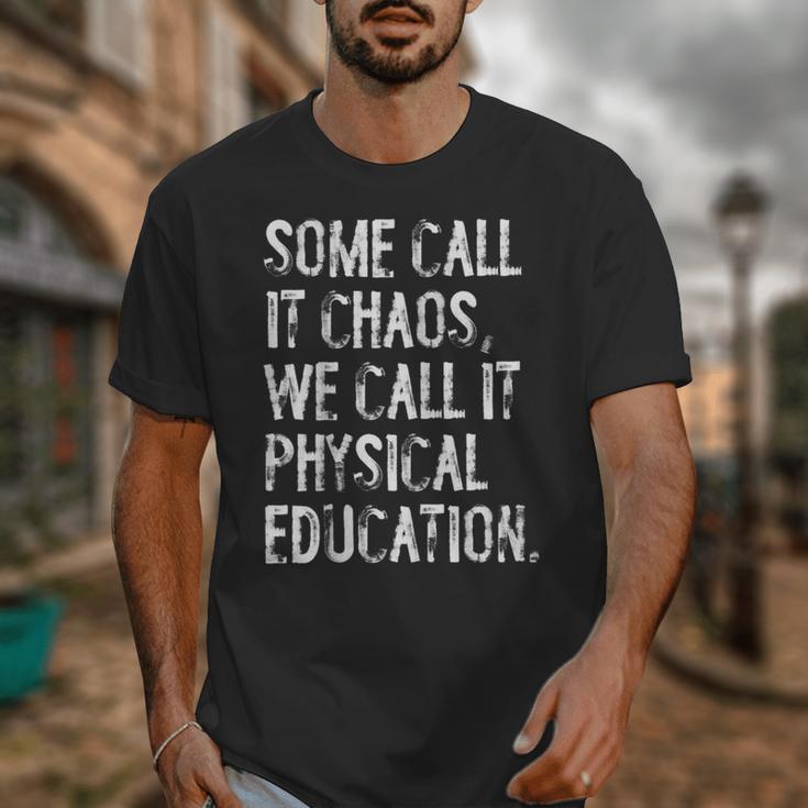 Some Call It Chaos We Call It Physical Education Teacher Unisex T-Shirt, funny design