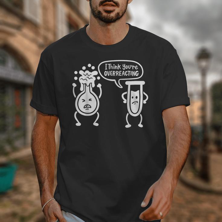 Chemistry Science Teacher I Think You'Re Overreacting Men Women Girls Kids Unisex T-Shirt, Science Teacher Gifts, funny design