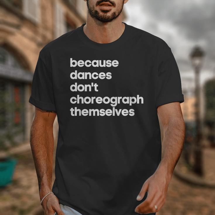 Choreographer Dance Teacher Cool Unique Shirt For Men Women Unisex T-Shirt, funny design Choreographer Dance Teacher Cool Unique Shirt For Men Women Unisex T-Shirt, funny design