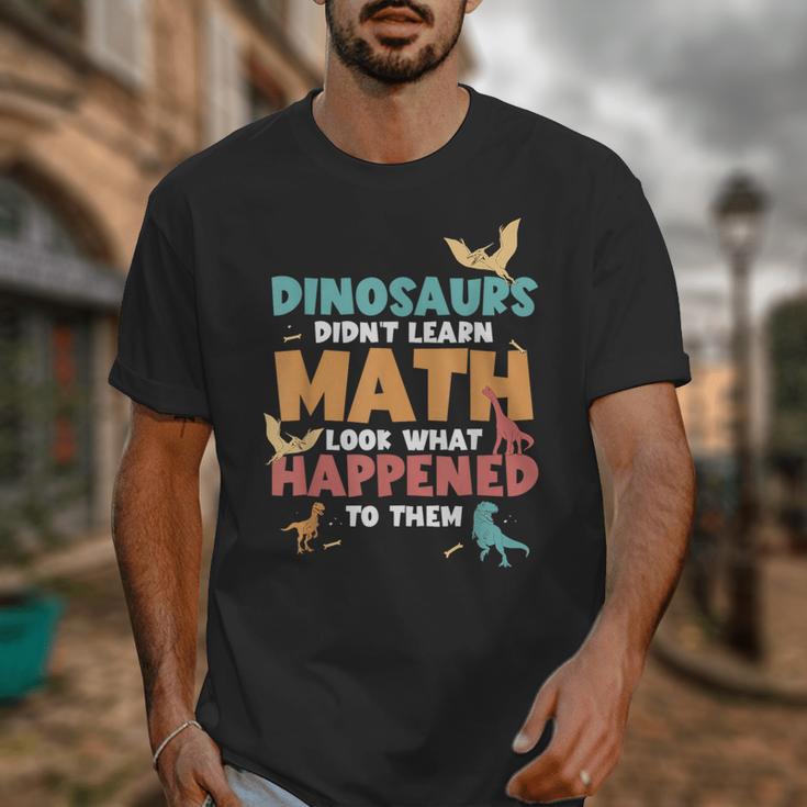 Dinosaurs Didn't Learn Math Mathematics Math Teacher Unisex T-Shirt, funny design