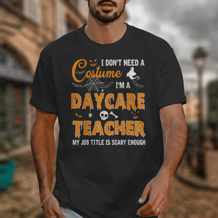 I Don't Need A Costume I'm A Daycare Teacher Halloween Women Unisex T-Shirt, funny design I Don't Need A Costume I'm A Daycare Teacher Halloween Women Unisex T-Shirt, funny design