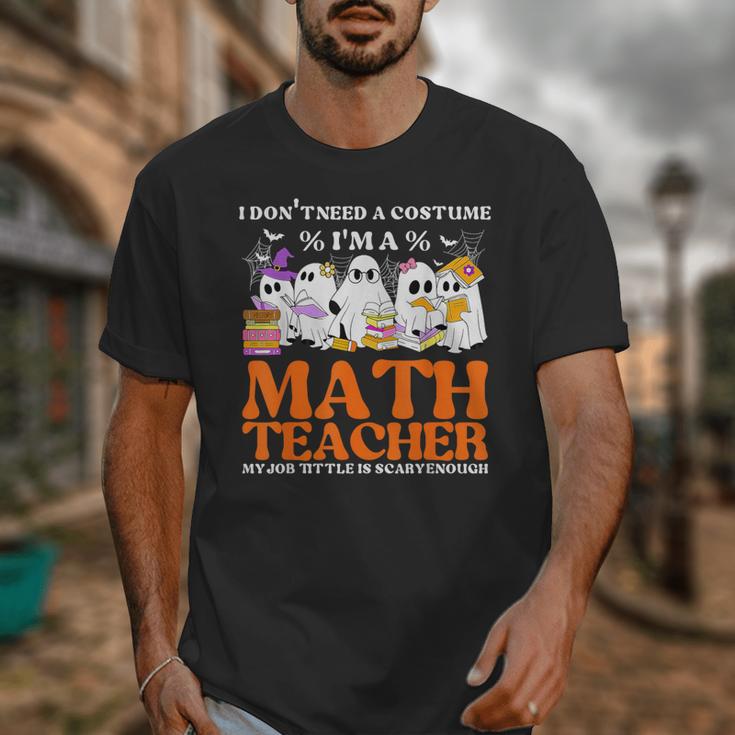 I Don't Need A Costume I'm A Math Teacher Halloween Women Unisex T-Shirt, funny design