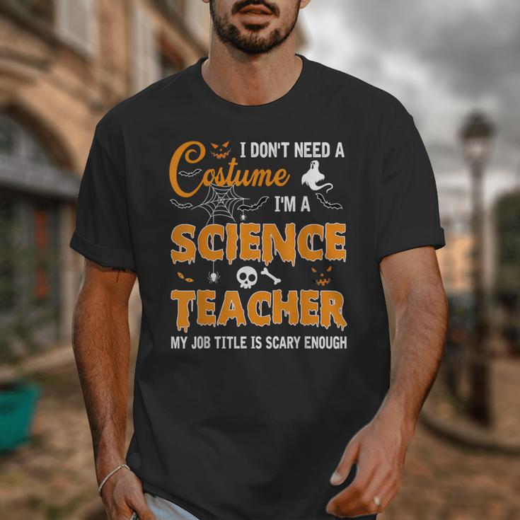 I Don't Need A Costume I'm A Science Teacher Halloween For Men Women Unisex T-Shirt, Science Teacher Gifts, funny design I Don't Need A Costume I'm A Science Teacher Halloween For Men Women Unisex T-Shirt, Science Teacher Gifts, funny design