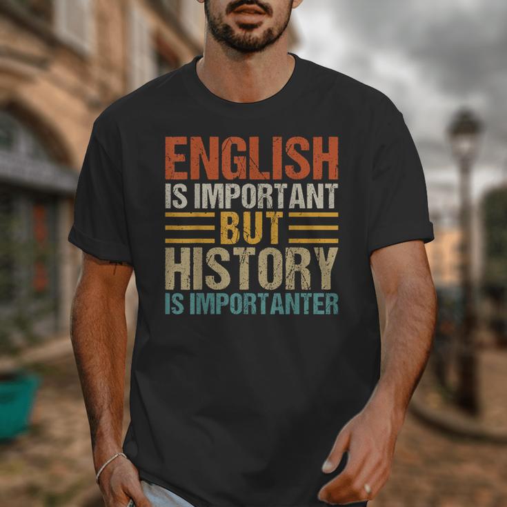 English Is Important But History Is Importanter Teachers Men Women Girls Kids Unisex T-Shirt, History Teacher Gifts, English Teacher Gifts, funny design
