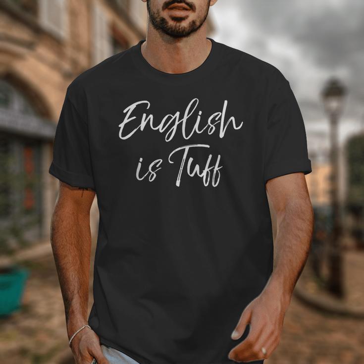 English Teacher Gag For Women English Is Tuff Unisex T-Shirt, English Teacher Gifts, funny design