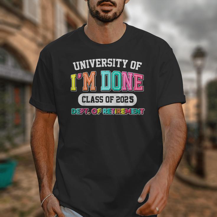 Fun University Of I'm Done Class Of 2025 Teacher Retirement Unisex T-Shirt, funny design