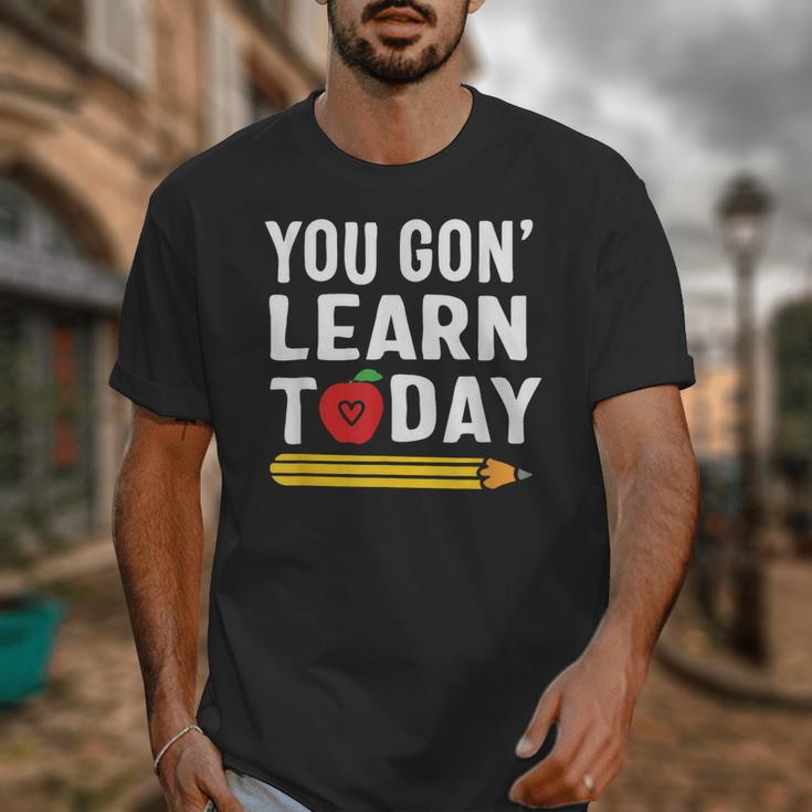 You Gon' Learn Today First Day Of School Teacher Men Women Kids Unisex T-Shirt, funny design
