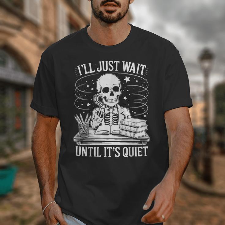 I'Ll Wait Until It's Quiet Tshirt Skeleton Teacher Halloween Unisex T-Shirt, funny design