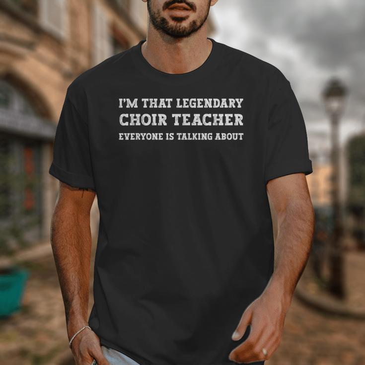 I'm That Legendary Choir Teacher Unisex T-Shirt, funny design I'm That Legendary Choir Teacher Unisex T-Shirt, funny design