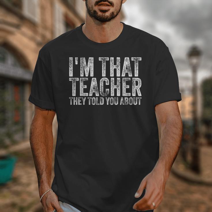 I'm That Teacher They Told You About Back To School For Men Women Unisex T-Shirt, funny design