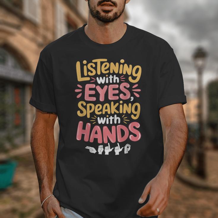 Listening With Eyes ASL Teacher Deaf People ASL Interpreter Unisex T-Shirt, funny design Listening With Eyes ASL Teacher Deaf People ASL Interpreter Unisex T-Shirt, funny design