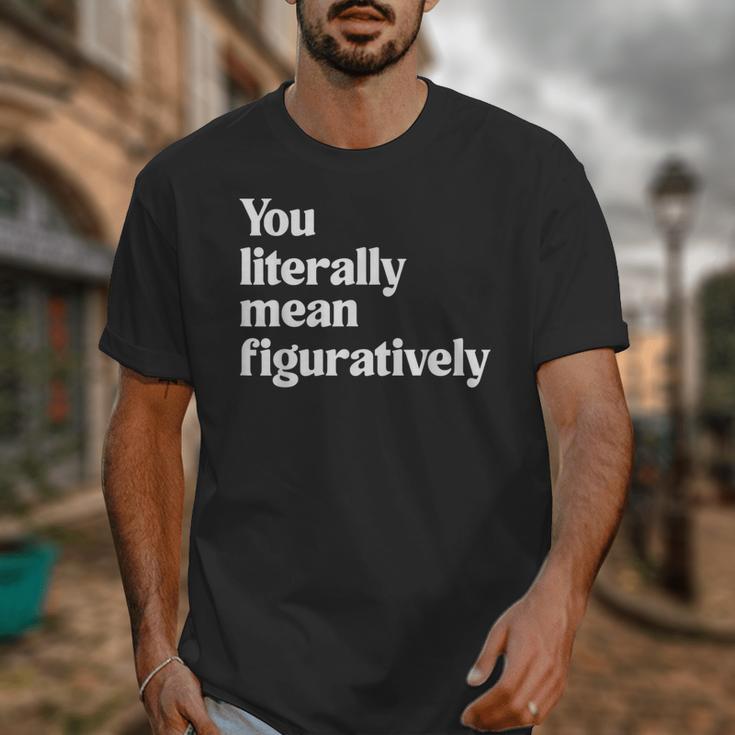 You Literally Mean Figuratively English Teacher Unisex T-Shirt, English Teacher Gifts, funny design