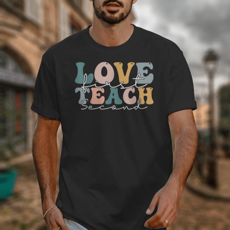 Love First Teach Second School Teacher Appreciation Unisex T-Shirt, funny design Love First Teach Second School Teacher Appreciation Unisex T-Shirt, funny design