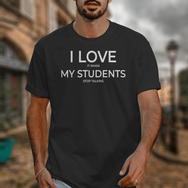 I Love It When My Students Stop Talking Highschool Teacher Unisex T-Shirt, funny design