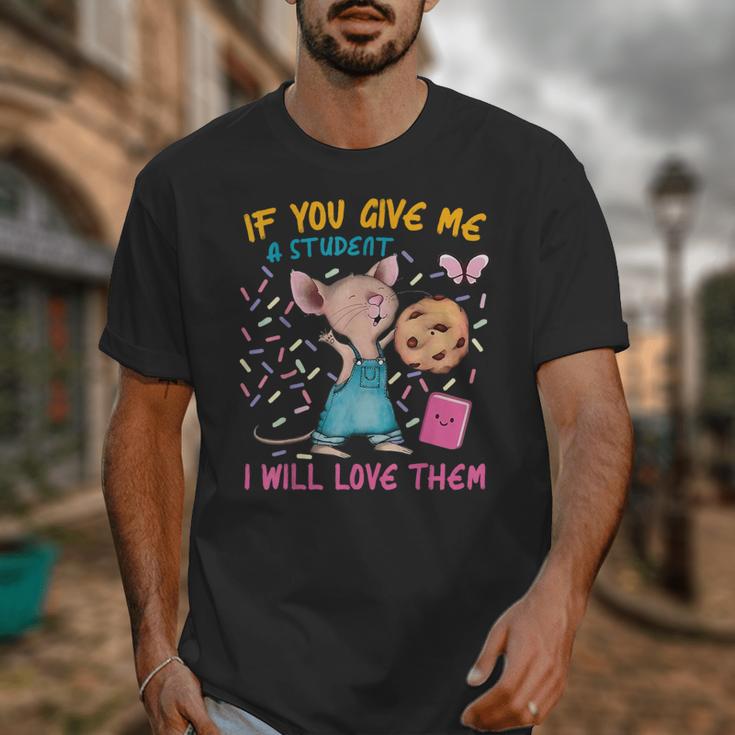 Mouse Teacher If You Give Me A Student I Will Love Them Unisex T-Shirt, funny design Mouse Teacher If You Give Me A Student I Will Love Them Unisex T-Shirt, funny design