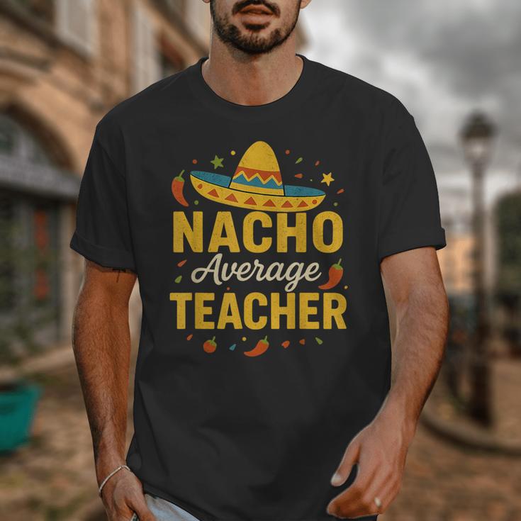 Nacho Average Teacher Cinco De Mayo Teacher Fiesta Unisex T-Shirt, funny design Nacho Average Teacher Cinco De Mayo Teacher Fiesta Unisex T-Shirt, funny design