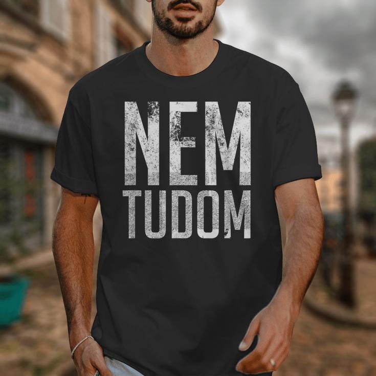 Nem Tudom Hungarian Teacher I Don't Know Men Women Girls Kids T-Shirt Unisex T-Shirt, funny design Nem Tudom Hungarian Teacher I Don't Know Men Women Girls Kids T-Shirt Unisex T-Shirt, funny design