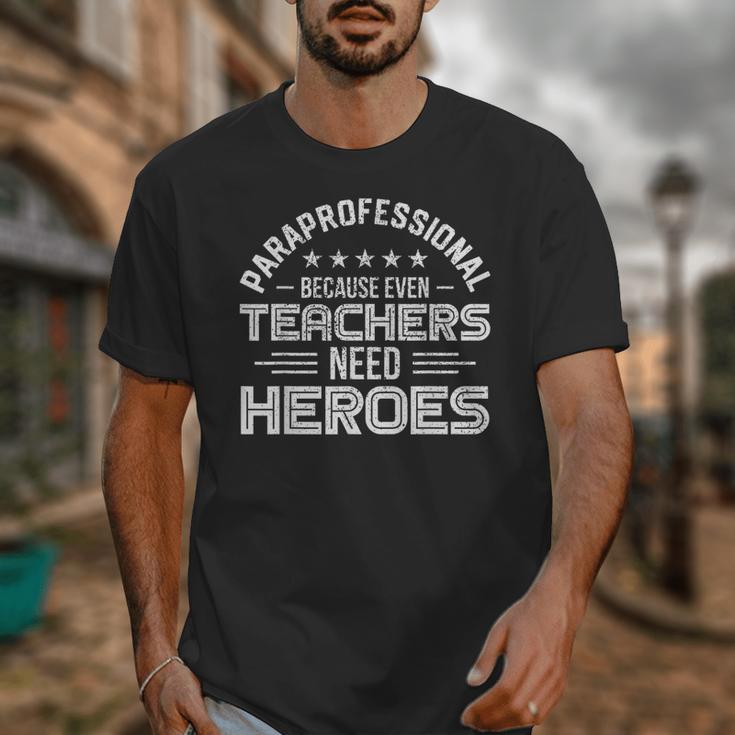 Paraprofessional Because Even Teachers Need Heroes Unisex T-Shirt, funny design
