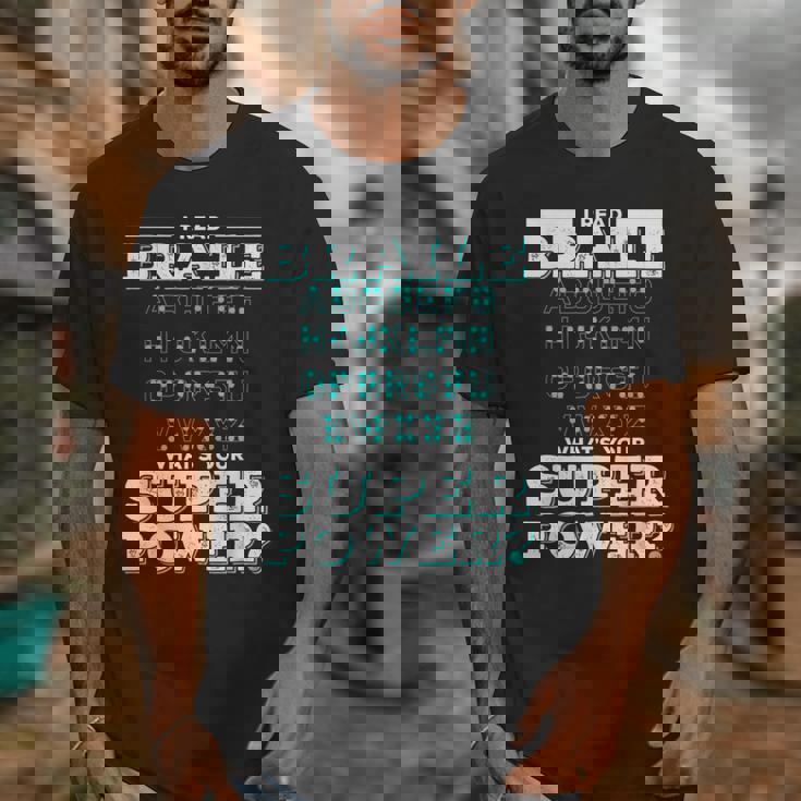 I Read Braille Tell Me Your Superpower Braille Teacher For Men Women Unisex T-Shirt, funny design