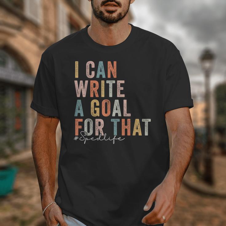 Special Education Teacher I Can Write A Goal For That Sped Unisex T-Shirt, funny design