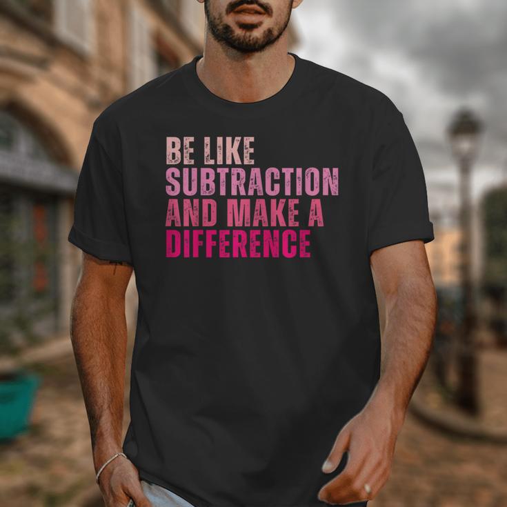 Be Like Subtraction And Make A Difference Math Teacher Unisex T-Shirt, funny design