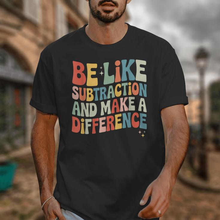Be Like Subtraction And Make A Difference Math Teacher Women Unisex T-Shirt, funny design Be Like Subtraction And Make A Difference Math Teacher Women Unisex T-Shirt, funny design