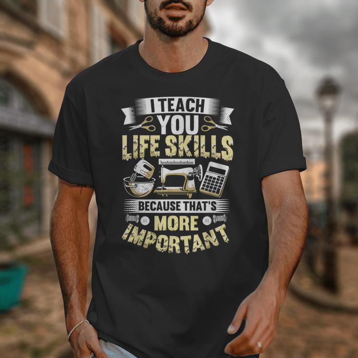I Teach You Life Skills Home Economics Teacher Unisex T-Shirt, funny design I Teach You Life Skills Home Economics Teacher Unisex T-Shirt, funny design