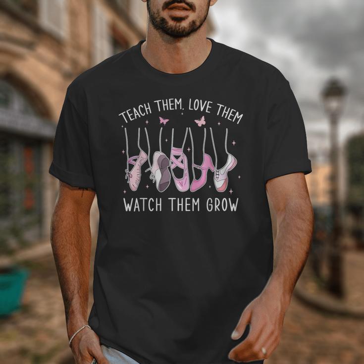 Teach Them Love Them Watch Them Grow Ballet Dance Teacher Unisex T-Shirt, funny design Teach Them Love Them Watch Them Grow Ballet Dance Teacher Unisex T-Shirt, funny design