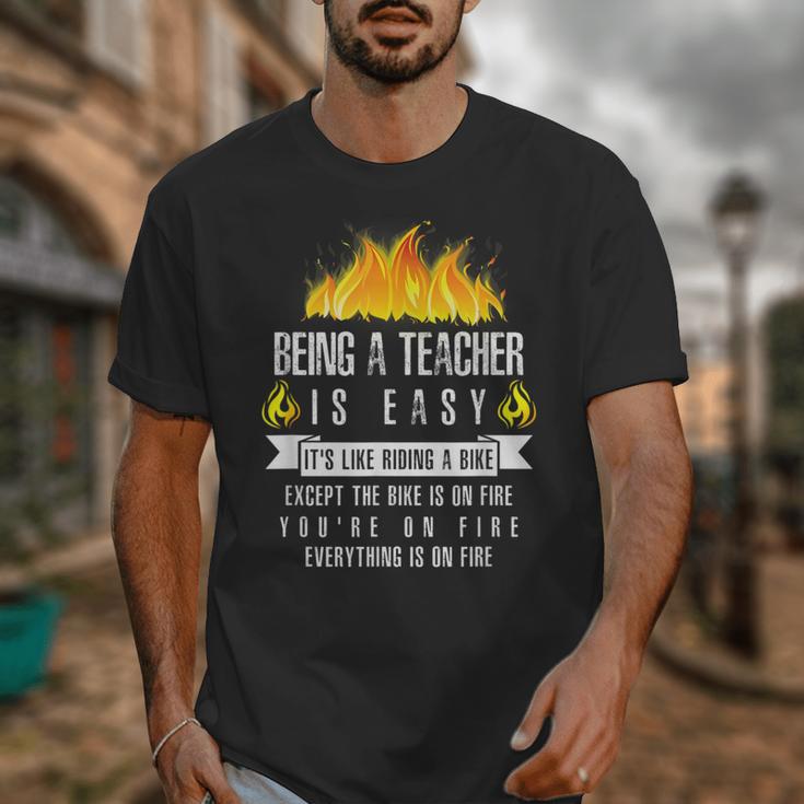 Being a Teacher Is Easy Everything Is On Fire T-Shirt For Men Women Kids Unisex T-Shirt, funny design