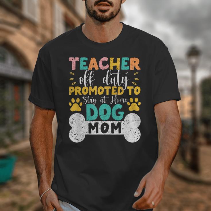 Teacher Off Duty Promoted To Stay At Home Dog Mom Teachers Unisex T-Shirt, Couple Gifts, funny design Teacher Off Duty Promoted To Stay At Home Dog Mom Teachers Unisex T-Shirt, Couple Gifts, funny design
