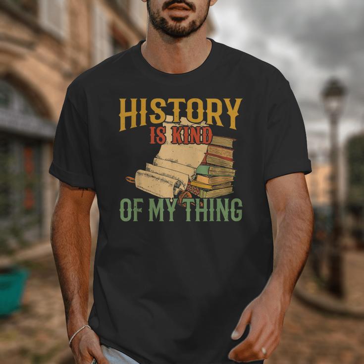 History Is Kind Of My Thing Historian Historic Teacher Job Unisex T-Shirt, History Teacher Gifts, funny design