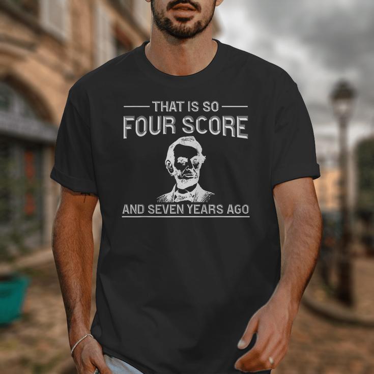 History Teacher Joke Four Score & Seven Years Unisex T-Shirt, History Teacher Gifts, funny design History Teacher Joke Four Score & Seven Years Unisex T-Shirt, History Teacher Gifts, funny design