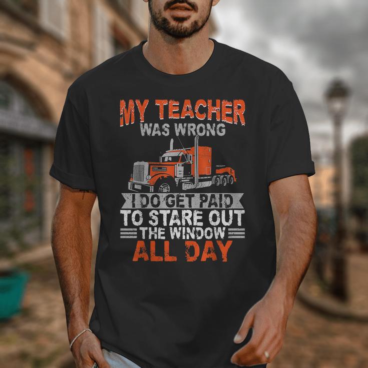 Trucker Truck Driver Vintage My Teacher Was Wrong I Do Get Unisex T-Shirt, funny design