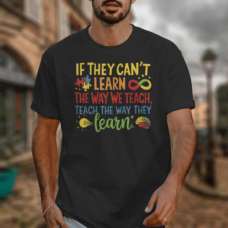 If They Can't Learn The Way We Teach Special Ed Teacher Unisex T-Shirt, funny design If They Can't Learn The Way We Teach Special Ed Teacher Unisex T-Shirt, funny design