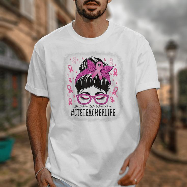 CTE Teacher In October We Wear Pink Breast Cancer Awareness Unisex T-Shirt, funny design CTE Teacher In October We Wear Pink Breast Cancer Awareness Unisex T-Shirt, funny design