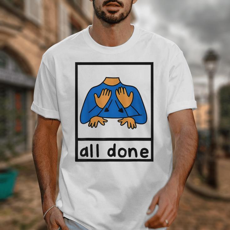 All Done Sign Language Speech Pathology Aac Sped Teacher Unisex T-Shirt, funny design All Done Sign Language Speech Pathology Aac Sped Teacher Unisex T-Shirt, funny design